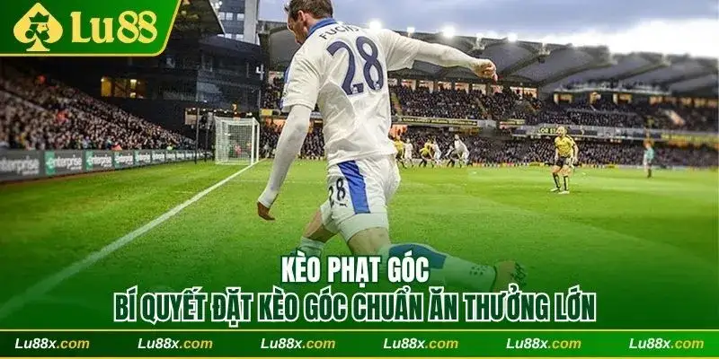 Kèo phạt góc lu88